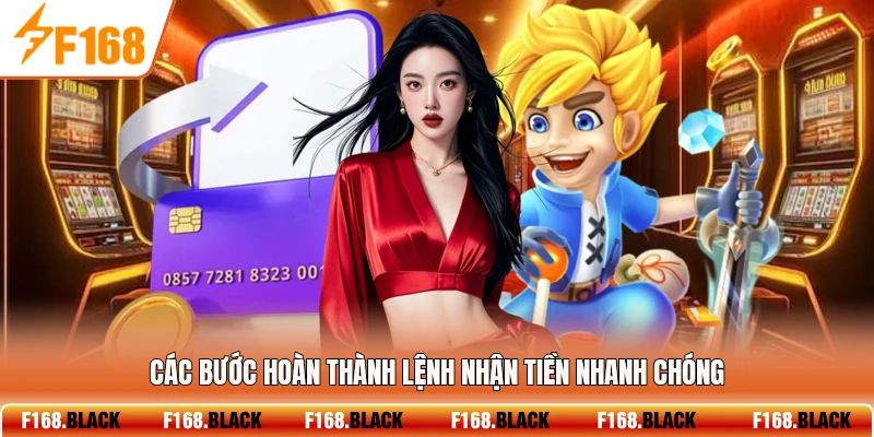 Các bước hoàn thành lệnh nhận tiền nhanh chóng