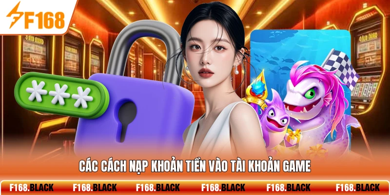 Các cách nạp khoản tiền vào tài khoản game