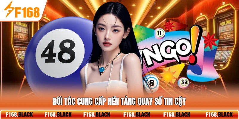 Đối tác cung cấp nền tảng quay số tin cậy