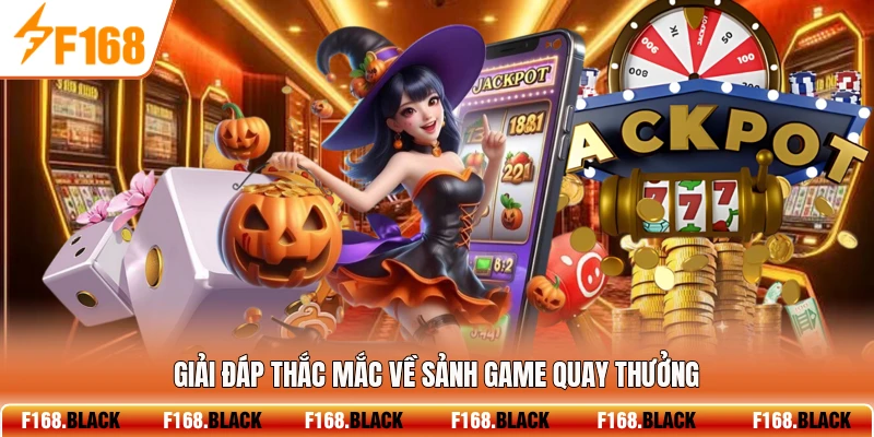 Giải đáp thắc mắc về sảnh game quay thưởng