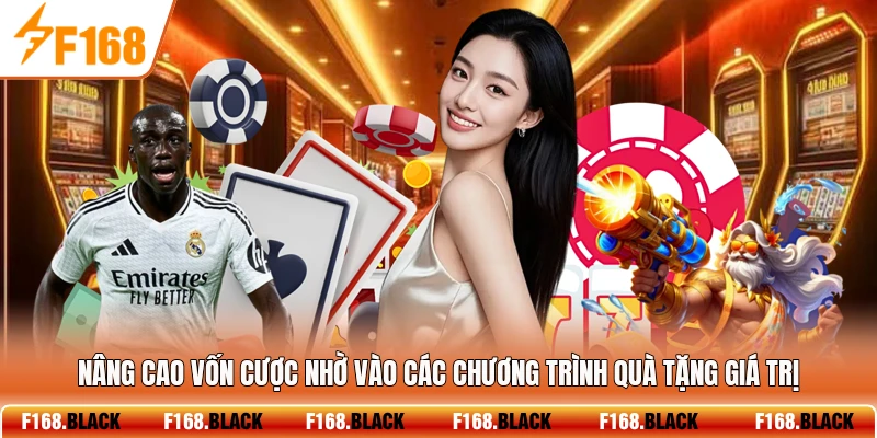 Nâng cao vốn cược nhờ vào các chương trình quà tặng giá trị