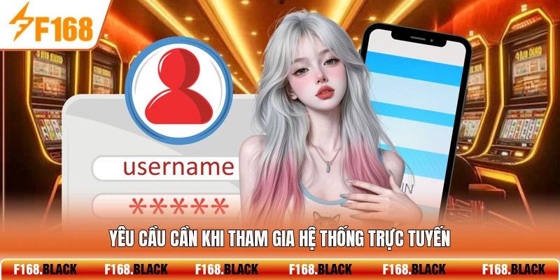 Yêu cầu cần khi tham gia hệ thống trực tuyến